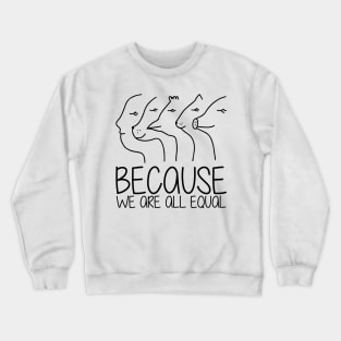 'Because We Are All Equal' Autism Awareness Shirt Crewneck Sweatshirt